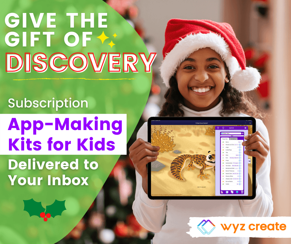 Promotional holiday image for Wyz Create with the words "Give the gift of discovery, subscription app-making kits for kids delivered to your inbox".